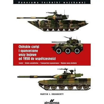 Chińskie czołgi i opancerzone wozy bojowe... - Martin J. Dougherty