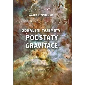 Přírodní věda Odhalení tajemství podstaty gravitace - Vasilis Stambolidis