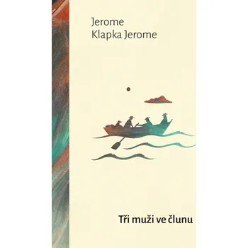 Kniha Tři muži ve člunu - Jerome Klapka Jerome