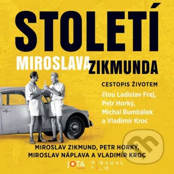 Století Miroslava Zikmunda - Miroslav Náplava,Miroslav Zikmund,Petr Horký,Vladimír Kroc Jota