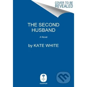 The Second Husband - Kate White HarperCollins