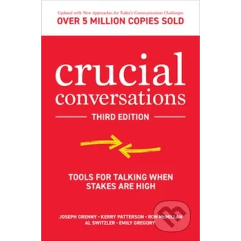 Cizojazyčná kniha Crucial Conversations: Tools for Talking When Stakes are High, Third Edition - Al Switzler, Ron McMillan, Kerry Patterson, Joseph Grenny, Emily Gregory McGraw-Hill