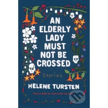 An Elderly Lady Must Not Be Crossed - Helene Tursten, Marlaine Delargy Soho Press