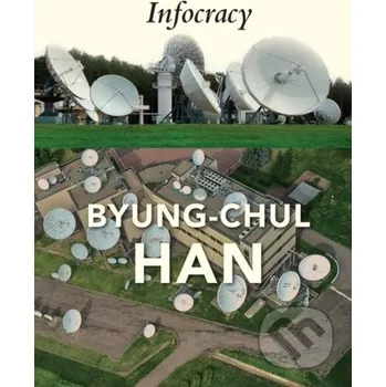 Infocracy - Byung-Chul Han Polity Press