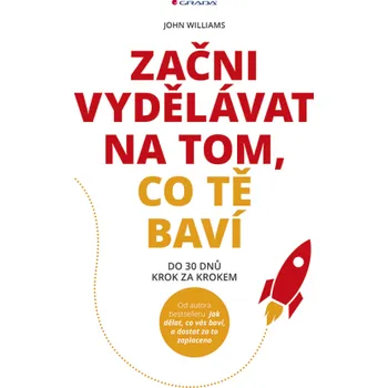 Kniha Začni vydělávat na tom, co tě baví - John Williams