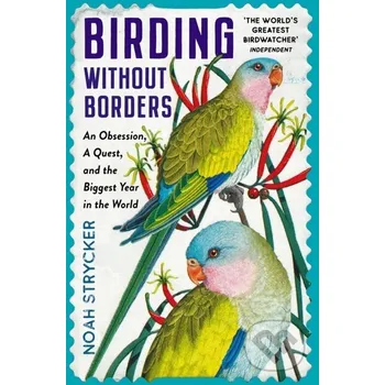 Birding Without Borders - Noah Strycker Souvenir Press