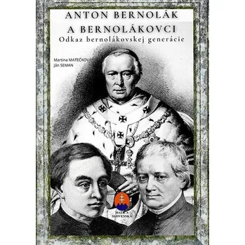 Anton Bernolák a bernolákovci - Martina Matečková, Ján Seman