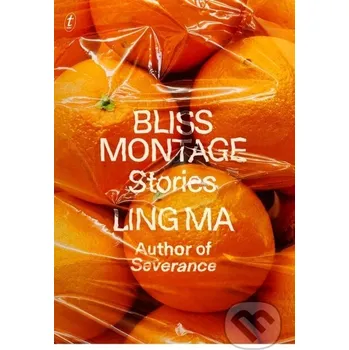 Bliss Montage - Ling Ma Text Publishing