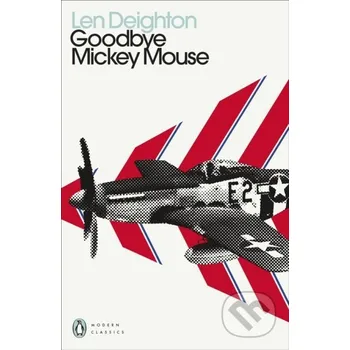 Beletrie pro dospělé Goodbye Mickey Mouse - Len Deighton Penguin Classics
