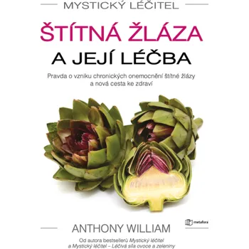 Kniha Mystický léčitel: Štítná žláza a její léčba - Anthony William