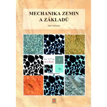 Mechanika zemin a základů - John Atkinson (čeština, 464 stran)