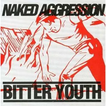 Zahraniční hudba CD Naked Aggression: Bitter Youth 1994