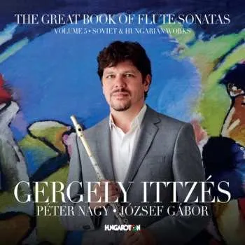 Zahraniční hudba CD Péter Nagy: The Great Book Of Flute Sonatas: Volume 5 - Soviet & Hungarian Works 2018