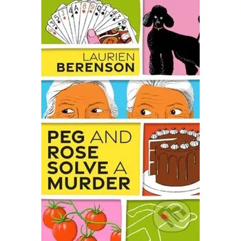Peg and Rose Solve a Murder - Laurien Berenson Kensington Publishing Corporation