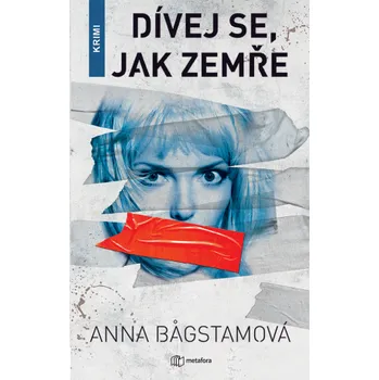 Kniha Dívej se, jak zemře - Anna Bagstamová