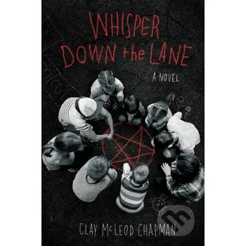 Whisper Down the Lane: A Novel - Clay Mcleod Chapman Quirk Books