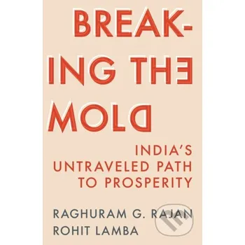 Breaking the Mold - Raghuram G. Rajan, Rohit Lamba Princeton University Press