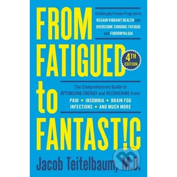 From Fatigued to Fantastic! - Jacob, MD Teitelbaum Avery