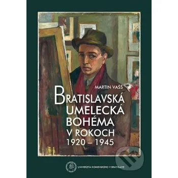 Bratislavská umelecká bohéma v rokoch 1920-1945 - Martin Vašš Univerzita Komenského Bratislava