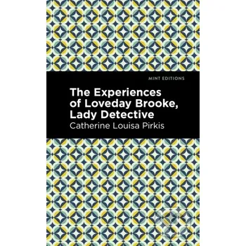 Beletrie pro dospělé The Experience of Loveday Brooke, Lady Detective - Catherine Louisa Pirkis