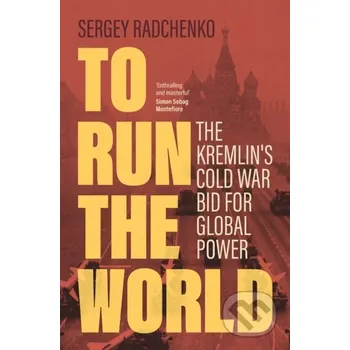 Kniha To Run the World - Sergey Radchenko Cambridge University Press