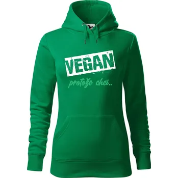 Pánská mikina Dámská mikina Vegan, protože chci Velikost (žena): M, Vyberte barvu: Středně zelená