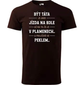 Pánské tričko s potiskem Být táta Velikost: L, Barva trička: Kávová