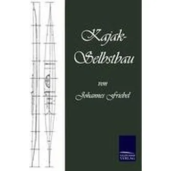 Kajak-Selbstbau - Friebel, Johannes [DE] (2009, Brožovaná, Outlook)