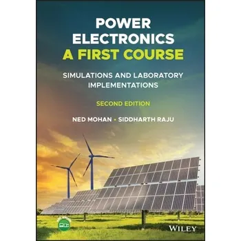 Technika Power Electronics, A First Course - Mohan, Ned; Undeland, Tore M.; Robbins, William P.