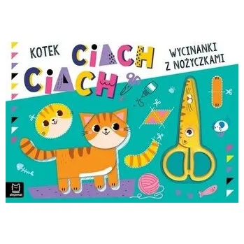 Wycinanki z nożyczkami. Kotek ciach, ciach! - praca zbiorowa