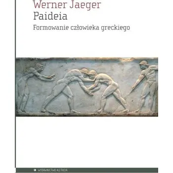 Paideia. Formowanie człowieka greckiego - Werner Jaeger