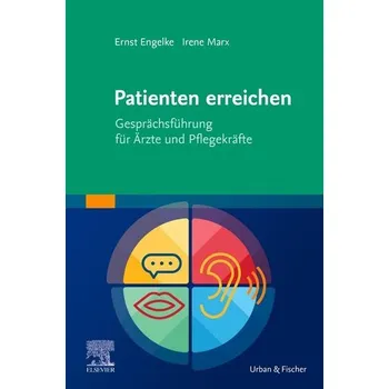 Patienten erreichen - Gesprächsführung für Ärzte und Pflegekräfte - Engelke, Ernst