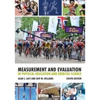 Measurement and Evaluation in Physical Education and Exercise Science - Lacy, Alan C.; Williams, Skip