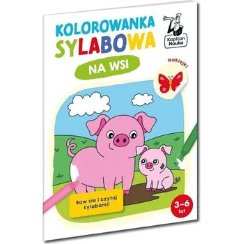 Bystrá hlava Kapitan Nauka. Kolorowanka sylabowa. Na wsi - Sylwia Czarnecka