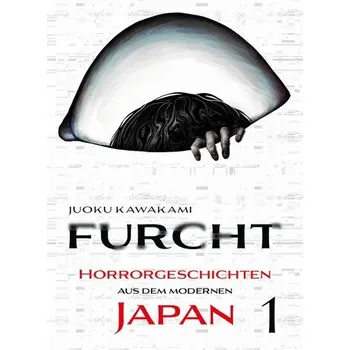 Komiks pro dospělé Furcht: Horrorgeschichten aus dem modernen Japan 01 - Kawakami, Jouku