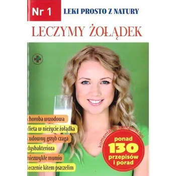 Leki prosto z natury nr.1 Leczymy żołądek - praca zbiorowa