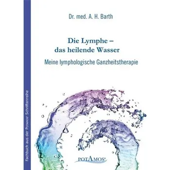 Die Lymphe - das heilende Wasser - Barth, A. H.