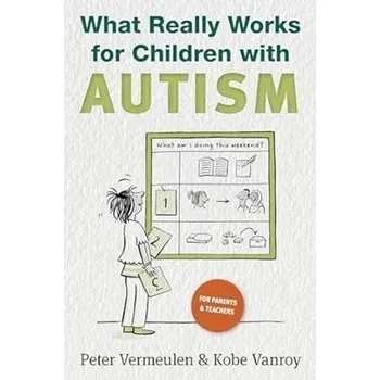 What Really Works for Children with Autism - Peter Vermeulen