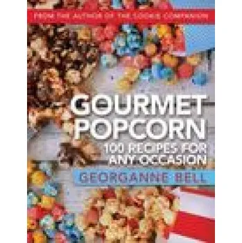 Gourmet Popcorn: 100 Recipes for Any Occasion (EN)