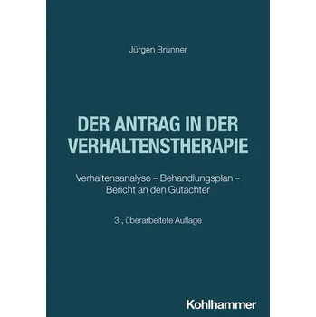 Der Antrag in der Verhaltenstherapie - Brunner, Jürgen [DE] (2025, Brožovaná, Kohlhammer W.)