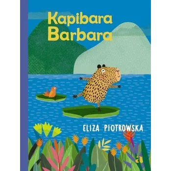 Pohádka Kapibara Barbara - Eliza Piotrowska