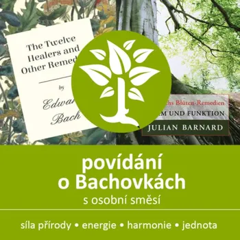 Příroda Bachovy esence — informativní povídání VE VAŠEM TERMÍNU a U VÁS