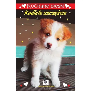 Kochane pieski. Kudłate szczęście - Agnieszka Wileńska