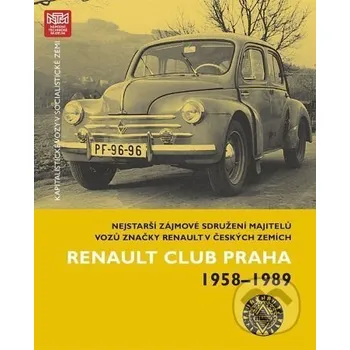 Umění Kapitalistické vozy v socialistické zemi - Renault Club Praha 1958-1989 - Michal V. Šimůnek Národní technické muzeum