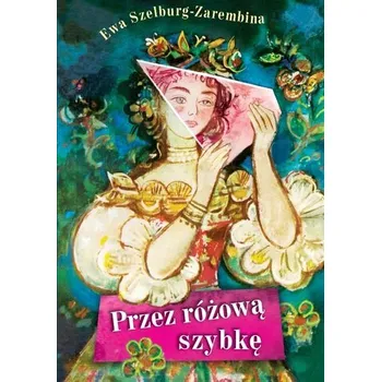 Pohádka Przez różową szybkę - Ewa Szelburg-Zarembina