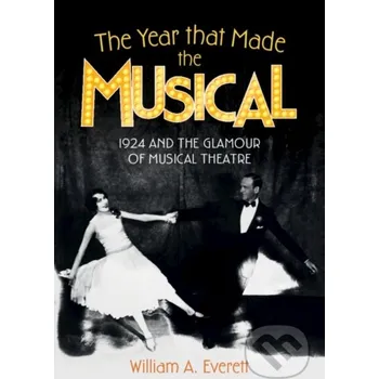 The Year that Made the Musical - William A. Everett Cambridge University Press