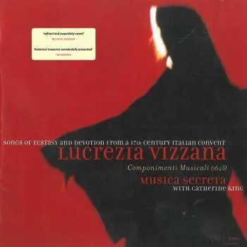 Zahraniční hudba CD Musica Secreta: Lucrezia Vizzana: Componimenti Musicali (1623) - Songs Of Ecstasy And Devotion From a 17th Century Italian Convent 2016 1632