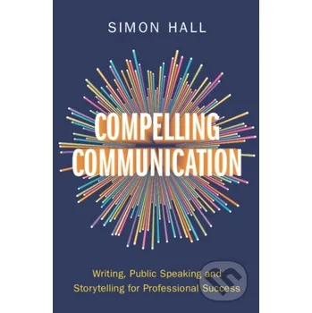 Kniha Compelling Communication - Simon Hall Cambridge University Press