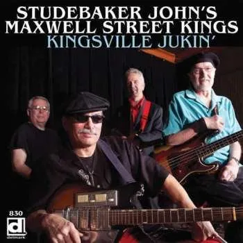 Zahraniční hudba CD Studebaker John's Maxwell Street Kings: Kingsville Jukin' 2013