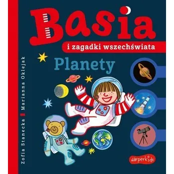 Pohádka Basia i zagadki wszechświata. Planety - Zofia Stanecka, Marianna Oklejak